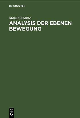 Krause |  Analysis der Ebenen Bewegung | Buch |  Sack Fachmedien