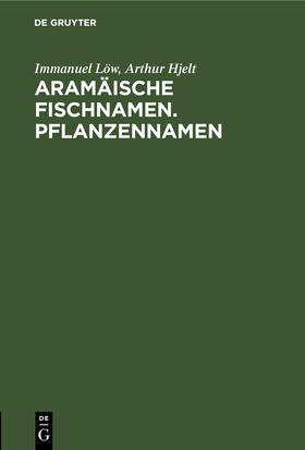 Hjelt / Löw |  Aramäische Fischnamen. Pflanzennamen | Buch |  Sack Fachmedien