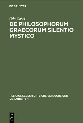 Casel | De Philosophorum Graecorum Silentio Mystico | Buch | 978-3-11-245597-5 | sack.de