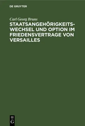 Bruns |  Staatsangehörigkeitswechsel und Option im Friedensvertrage von Versailles | eBook | Sack Fachmedien