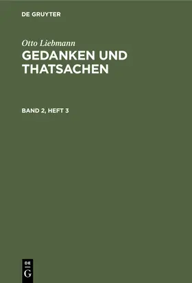 Liebmann |  Otto Liebmann: Gedanken und Thatsachen. Band 2, Heft 3 | eBook | Sack Fachmedien