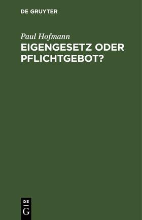 Hofmann |  Eigengesetz oder Pflichtgebot? | eBook | Sack Fachmedien