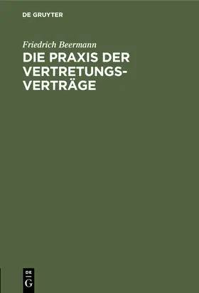 Beermann |  Die Praxis der Vertretungsverträge | Buch |  Sack Fachmedien