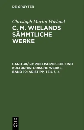 Wieland |  Philosophische und kulturhistorische Werke, Band 10: Aristipp, Teil 3, 4 | Buch |  Sack Fachmedien