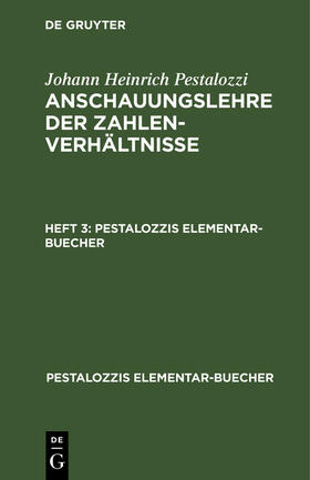 Pestalozzi |  Johann Heinrich Pestalozzi: Anschauungslehre der Zahlenverhältnisse. Heft 3 | Buch |  Sack Fachmedien