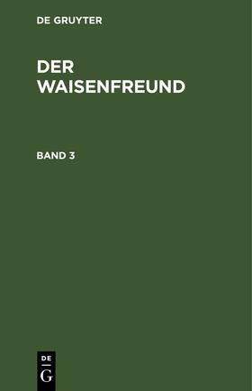 Degruyter |  Der Waisenfreund. Band 3 | Buch |  Sack Fachmedien
