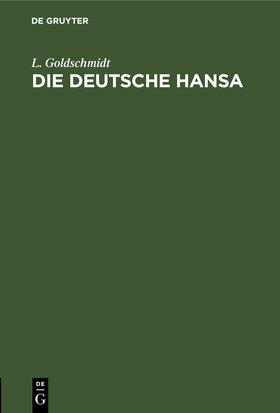 Goldschmidt |  Die deutsche Hansa | eBook | Sack Fachmedien