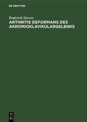 Sievers |  Arthritis deformans des Akromioklavikulargelenks | Buch |  Sack Fachmedien