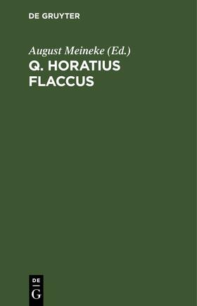 Meineke |  Q. Horatius Flaccus | Buch |  Sack Fachmedien