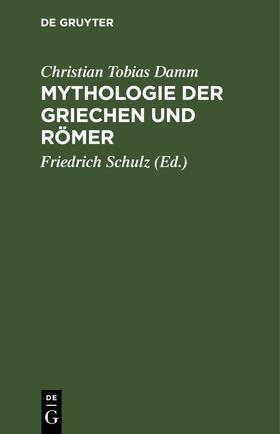 Damm / Schulz / Levezow |  Mythologie der Griechen und Römer | eBook | Sack Fachmedien