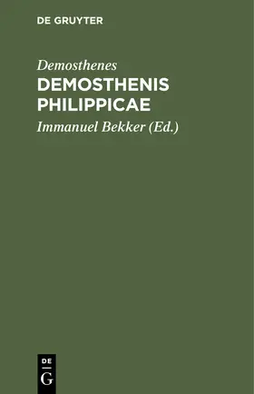 Demosthenes / Bekker |  Demosthenis Philippicae | Buch |  Sack Fachmedien