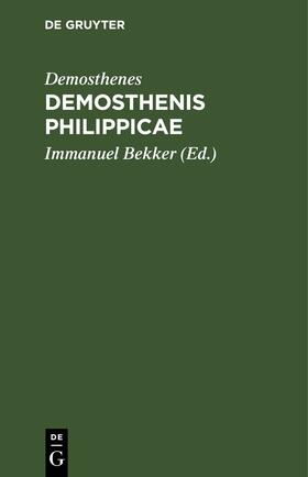 Demosthenes / Bekker |  Demosthenis Philippicae | eBook | Sack Fachmedien