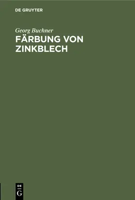 Buchner |  Färbung von Zinkblech | Buch |  Sack Fachmedien