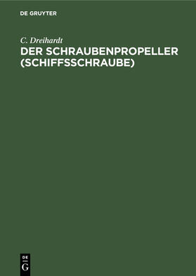 Dreihardt |  Der Schraubenpropeller (Schiffsschraube) | Buch |  Sack Fachmedien