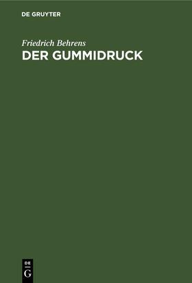 Behrens |  Der Gummidruck | Buch |  Sack Fachmedien