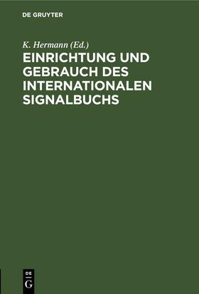 Hermann |  Einrichtung und Gebrauch des Internationalen Signalbuchs | Buch |  Sack Fachmedien