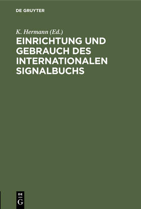 Hermann |  Einrichtung und Gebrauch des Internationalen Signalbuchs | eBook | Sack Fachmedien