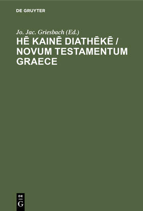 Griesbach |  H¿ kain¿ diath¿k¿ / Novum Testamentum Graece | Buch |  Sack Fachmedien