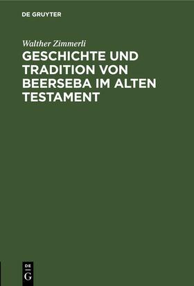 Zimmerli |  Geschichte und Tradition von Beerseba im alten Testament | Buch |  Sack Fachmedien