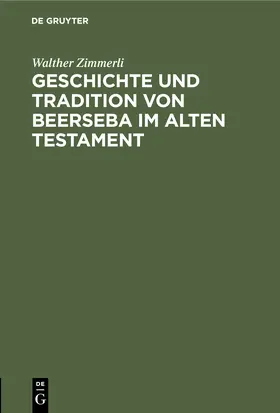 Zimmerli |  Geschichte und Tradition von Beerseba im alten Testament | eBook | Sack Fachmedien