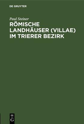 Steiner |  Römische Landhäuser (villae) im Trierer Bezirk | eBook | Sack Fachmedien