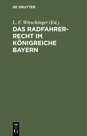 Wirschinger |  Das Radfahrer-Recht im Königreiche Bayern | Buch |  Sack Fachmedien