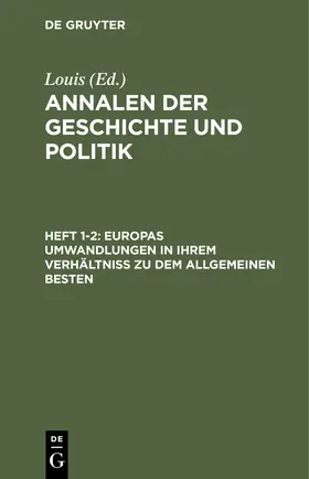 Louis |  Europas Umwandlungen in ihrem Verhältniß zu dem allgemeinen Besten | eBook | Sack Fachmedien