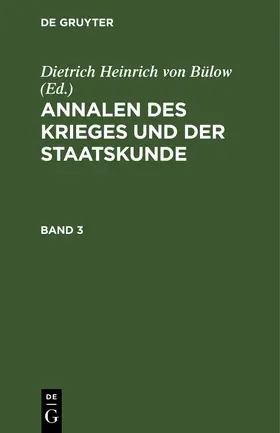 Bülow |  Annalen des Krieges und der Staatskunde. Band 3 | Buch |  Sack Fachmedien