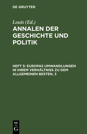 Louis |  Europas Umwandlungen in ihrem Verhältniß zu dem allgemeinen Besten | Buch |  Sack Fachmedien