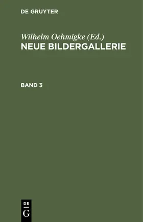 Oehmigke |  Neue Bildergallerie. Band 3 | eBook | Sack Fachmedien