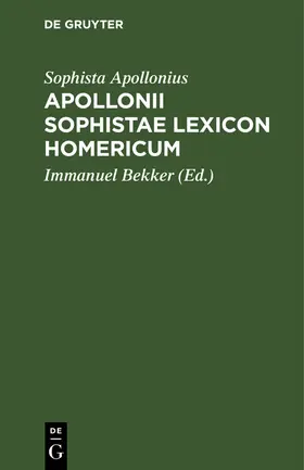 Apollonius / Bekker |  Apollonii Sophistae Lexicon Homericum | Buch |  Sack Fachmedien