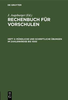 Augsburger |  Mündliche und schriftliche Übungen im Zahlenkreise bis 1000. | Buch |  Sack Fachmedien