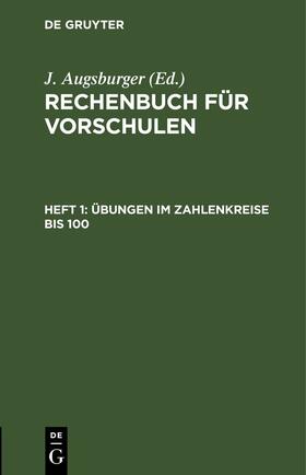 Augsburger |  Übungen im Zahlenkreise bis 100. | Buch |  Sack Fachmedien