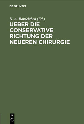 Bardeleben |  Ueber die conservative Richtung der neueren Chirurgie | Buch |  Sack Fachmedien