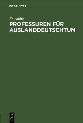 André |  Professuren für Auslanddeutschtum | Buch |  Sack Fachmedien