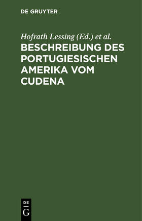 Lessing / Leiste | Beschreibung des portugiesischen Amerika vom Cudena | Buch | 978-3-11-246193-8 | sack.de