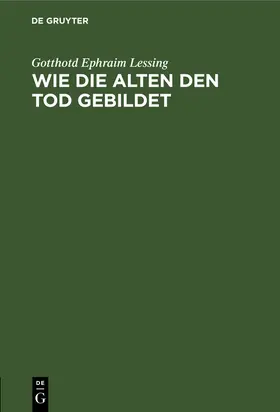 Lessing |  Wie die Alten den Tod gebildet | eBook | Sack Fachmedien