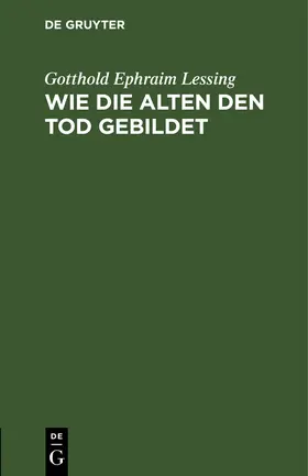 Lessing |  Wie die Alten den Tod gebildet | eBook | Sack Fachmedien