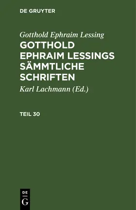 Lessing / Lachmann |  Gotthold Ephraim Lessing: Gotthold Ephraim Lessings Sämmtliche Schriften. Teil 30 | Buch |  Sack Fachmedien