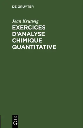 Krutwig |  Exercices d¿analyse chimique quantitative | Buch |  Sack Fachmedien