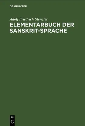 Stenzler |  Elementarbuch der Sanskrit-Sprache | eBook | Sack Fachmedien