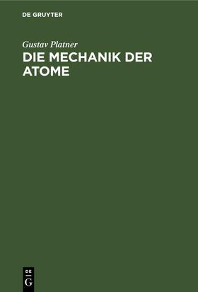 Platner |  Die Mechanik der Atome | eBook | Sack Fachmedien