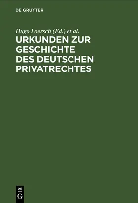 Loersch / Reifferscheid / Schroeder |  Urkunden zur Geschichte des deutschen Privatrechtes | Buch |  Sack Fachmedien