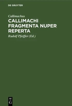 Callimachus / Pfeiffer |  Callimachi fragmenta nuper reperta | Buch |  Sack Fachmedien