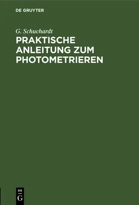 Schuchardt |  Praktische Anleitung zum Photometrieren | Buch |  Sack Fachmedien