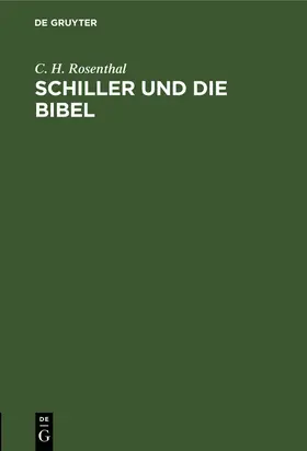 Rosenthal |  Schiller und die Bibel | Buch |  Sack Fachmedien