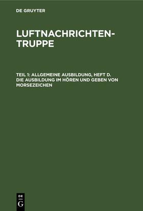 Degruyter |  Allgemeine Ausbildung, Heft d. Die Ausbildung im Hören und Geben von Morsezeichen | Buch |  Sack Fachmedien