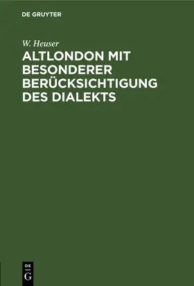 Heuser |  Altlondon mit besonderer Berücksichtigung des Dialekts | eBook | Sack Fachmedien