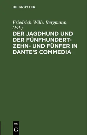 Bergmann |  Der Jagdhund und der Fünfhundert-Zehn- und Fünfer in Dante¿s Commedia | Buch |  Sack Fachmedien