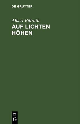 Billroth |  Auf lichten Höhen | Buch |  Sack Fachmedien